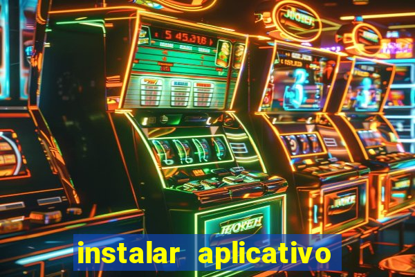 instalar aplicativo estrela bet